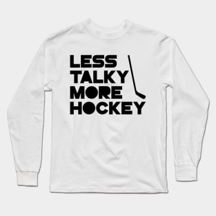 Less Talky More Hockey Long Sleeve T-Shirt
